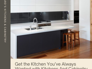 Get the Kitchen You’ve Always Wanted with Kitchens And Cabinetry