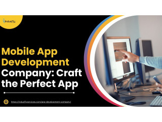 Mobile App Development Company: Craft the Perfect App
