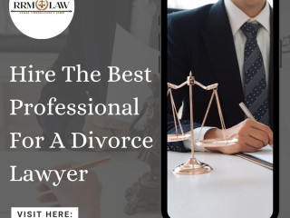 Hire The Best Professional For A Divorce Lawyer