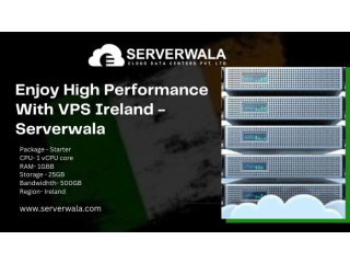 Enjoy High Performance With VPS Ireland - Serverwala