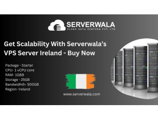 Get Scalability With Serverwala’s VPS Server Ireland - Buy Now