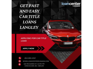 Get Fast and Easy Car Title Loans Langley