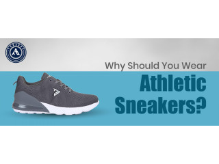 Why Should You Wear Athletic Sneakers?