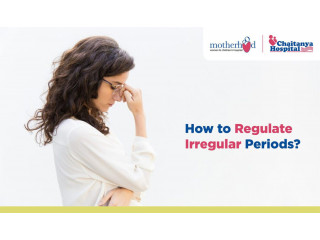 How to Regulate Irregular Periods (Menstrual Cycle)?