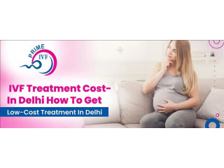 How Much Does IVF Cost in Delhi? Insights from Prime IVF