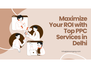Maximize Your ROI with Top-notch PPC Services in Delhi