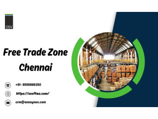 A Complete Guide For Free Trade Zone in Chennai