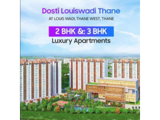 Dosti Louiswadi Thane Offers Luxury 2/3BHK Flats In Mumbai