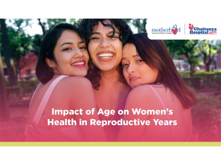 Impact of Age on Women’s Health in Reproductive Years