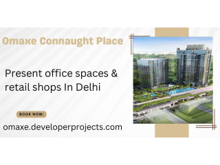 Omaxe Connaught Place in Delhi - Where Innovation Finds Its Address