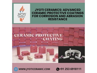 Jyoti Ceramics: Advanced Ceramic Protective Coatings for Corrosion and Abrasion Resistance.