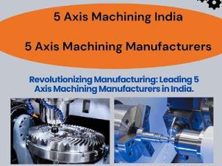 Advanced 5 Axis Machining Manufacturers in India.