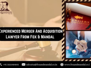 Experienced Merger And Acquisition Lawyer From Fox & Mandal