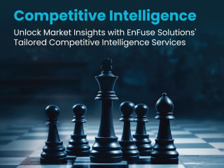 Unlock Market Insights with EnFuse Solutions' Tailored Competitive Intelligence Services