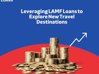 Leveraging LAMF Loans to Explore New Travel Destinations