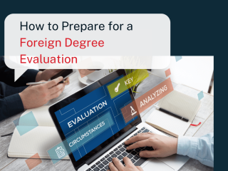 How to Prepare for a Foreign Degree Evaluation