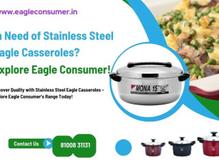 In Need of Stainless Steel Eagle Casseroles? Explore Eagle Consumer!