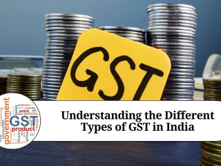 Understanding Four Types of GST and Their Impact on Indian Trade