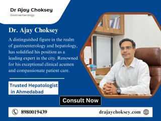 Expert Hepatology Specialist in Ahmedabad – Dr. Ajay Choksey