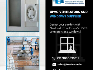 UPVC Ventilators windows Manufacturer in Bangalore | True Frames