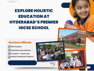 Explore Holistic Education at Hyderabad’s Premier IGCSE School