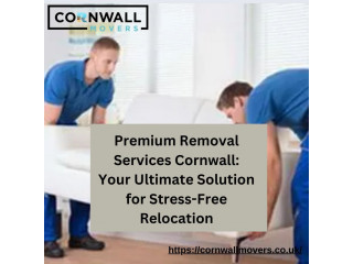 Premium Removal Services Cornwall: Your Ultimate Solution for Stress-Free Relocation