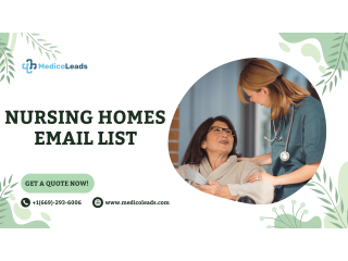 Get Nursing Homes Email List for Facility Marketing