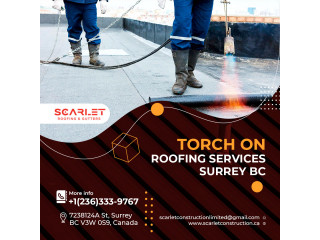 Torch on Roofing Services in Surrey, BC | Scarlet Roofing and Gutter