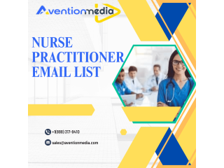 How can Avention Media's Nurse Practitioners Email List benefit healthcare recruiters and marketers?