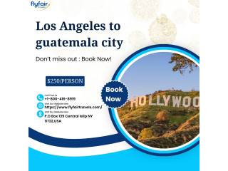 Los Angeles to guatemala city: Flight Don't Miss out!
