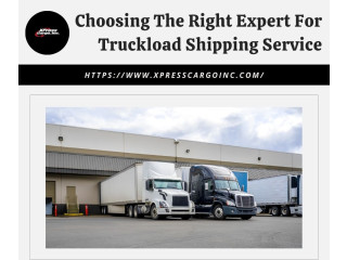 Choosing The Right Expert For Truckload Shipping Service