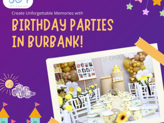 Create Unforgettable Memories with Birthday Parties in Burbank!