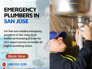 Emergency Plumbers in San Jose - Preferred Plumbing and Drain