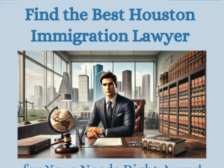 Find the Best Houston Immigration Lawyer for Your Needs Right Away!